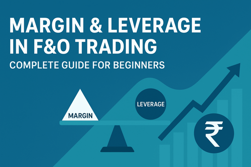 "Margin & Leverage in F&O Trading – Complete Guide for Beginners"